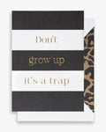 Don't grow up it's a trap Greeting Card A6
